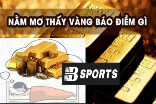 Ý nghĩa thực tế mơ thấy vàng Ý nghĩa thực tế mơ thấy vàng